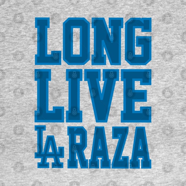 Long Live LA Raza by chilangopride